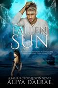 Fallen Sun: A Fallen Cross Legion Novel (The Fallen Cross Legion #6) by Aliya DalRae