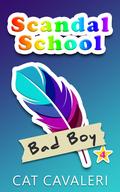 Bad Boy (Scandal School #4) by Cat Cavaleri