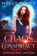 Chaos Conspiracy (Sacrificial Magic #1) by Holly Evans