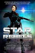 Star Rebels: Stories of Space Exploration, Alien Races, and Adventure by Audrey Faye, C. Gockel