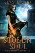 Stolen Soul (Yliaster Crystal #1) by Alex Rivers