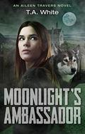 Moonlight's Ambassador by T.A. White
