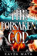 The Forsaken God (The Dragon Empress #3) by Kayla Maya