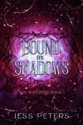 Bound By Shadows (The Wielders #1) by Jess Peters