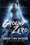Ground Zero (Blue-Eyed Bomb #5) by Amber Lynn Natusch