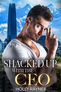 Shacked Up With The CEO by Holly Rayner
