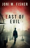 East of Evil (Compass Crimes #4) by Joni M. Fisher