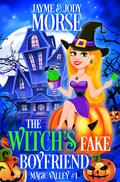 The Witch's Fake Boyfriend (Magic Valley #1) by Jody Morse