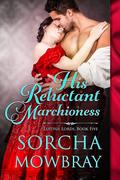 His Reluctant Marchioness (Lustful Lords #5) by Sorcha Mowbray