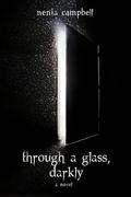 Through a Glass, Darkly (Villain Gets the Girl #1) by Nenia Campbell