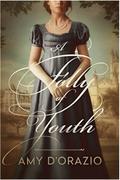 A Folly of Youth: A Pride and Prejudice Variation by Amy D'Orazio