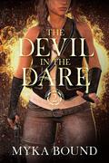 The Devil in the Dare (Bullets and Bonds #2) by Myka Bound