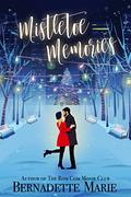 Mistletoe Memories by Bernadette Marie