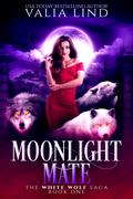 Moonlight Mate (The White Wolf Saga #1) by Valia Lind
