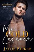 Mr. Cold Casanova by Jacob Parker