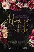 Always My Comfort: Secret Baby Sweet Romance by Taylor Jade