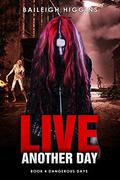 Live Another Day by Baileigh Higgins
