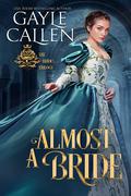 Almost a Bride (His Trilogy #1) by Gayle Callen