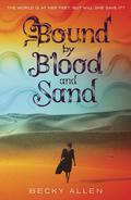 Bound by Blood and Sand (Bound by Blood and Sand #1) by Becky Allen