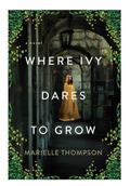 Where Ivy Dares to Grow by Marielle Thompson