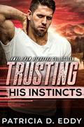 Trusting His Instincts (Away From Keyboard #11) by Patricia D. Eddy