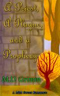 A Priest, a Plague, and a Prophecy: A MM Sweet Romance by M.D. Grimm