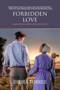 Forbidden Love: An Amish Romantic Suspense Novel (Willow Brook--Secrets of the Pen #3) by Debra Torres