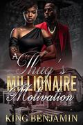 A Thug's Millionaire Motivation by King Benjamin