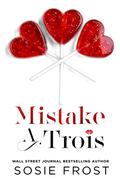 Mistake A Trois by Sosie Frost