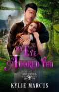 My Eye Adored You (Monster Between the Sheets, Season 2 #5) by Kylie Marcus