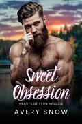 Sweet Obsession: A Smalltown Romance (Hearts of Fern Hollow #3) by Avery Snow