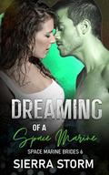 Dreaming of A Space Marine (Space Marine Brides #6) by Sierra Storm