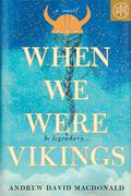 When We Were Vikings by Andrew David MacDonald
