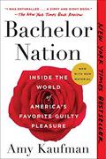 Bachelor Nation: Inside the World of America's Favorite Guilty Pleasure by Amy Kaufman