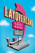 Layoverland by Gabby Noone