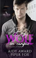 Big Wolf On Campus Collection One by Piper Fox