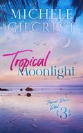 Tropical Moonlight (Tropical Breeze #3) by Michele Gilcrest