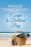 Escape to Bellbird Bay (The Bellbird Bay #6) by Maggie Christensen