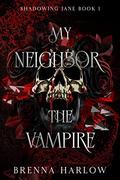 My Neighbor, The Vampire (The Shadowing Jane #1) by Brenna Harlow