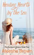 Healing Hearts by the Sea by Aleesha Brown