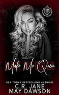 Make Me Queen by C.R. Jane, May Dawson