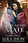 Replaced Mate (Fallen Blood #4) by Sara Snow