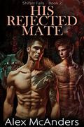 His Rejected Mate: MM Wolf Shifter Romance (Shifter Falls #2) by Alex McAnders