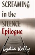 Screaming in the Silence Epilogue by Lydia Kelly