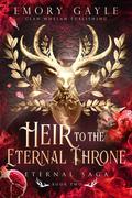 Heir to the Eternal Throne (Eternal Saga #2) by Emory Gayle
