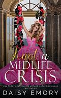 Knot a Midlife Crisis by Daisy Emory