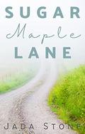 Sugar Maple Lane: Book Two: A Sweet, Clean Inspirational, Contemporary, Small Town, Family Fiction, Town Hero, Second Chance Romance (Sugar Maple Lane: ... Quick Read, Small Town Sweet Romance #2) by Jada Stone