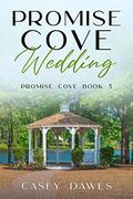 Promise Cove Wedding (Promise Cove #5) by Casey Dawes