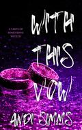 With this Vow (A Taste of Something Wicked #3) by Andi Simms