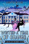 Winter: A Year of Change (Silver Leaf University #2) by Lisette Blythe